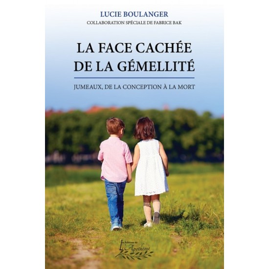 La face cachée de la gémellité, Jumeaux: de la conception à la mort - Lucie Boulanger