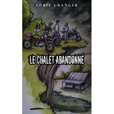 Le chalet abandonné -Lorie Granger