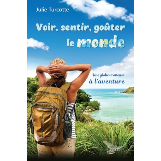 Voir, sentir, goûter le monde (version électronique EPUB) - Julie Turcotte