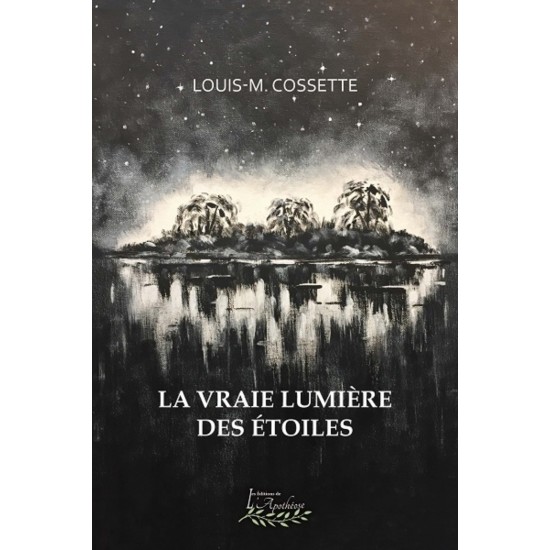 La vraie lumière des étoiles - Louis-M. Cossette