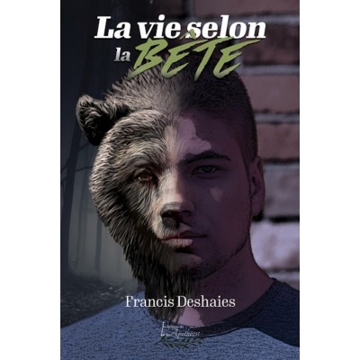 La vie selon la bête - Francis Deshaies