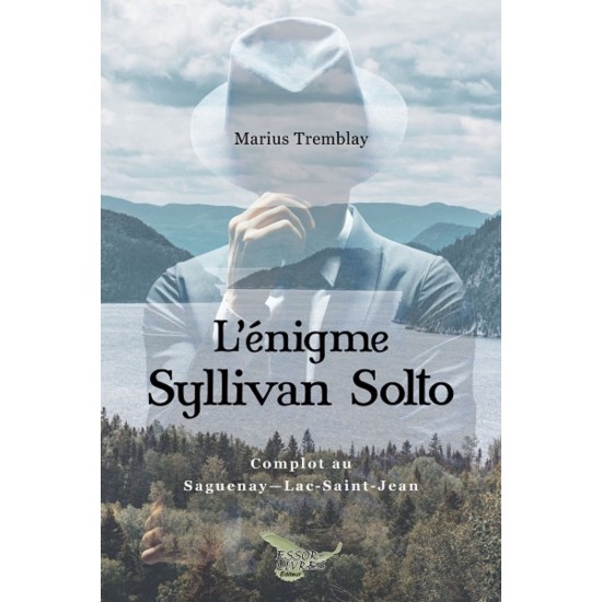 L'énigme Syllivan Solto : Complot au Saguenay-Lac-St-Jean (version numérique EPUB) - Marius Tremblay