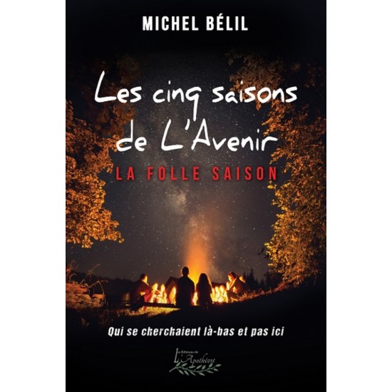 Les cinq saisons de L'Avenir tome 5 - Qui se cherchaient là-bas et pas ici (version numérique EPUB) - Michel Belil