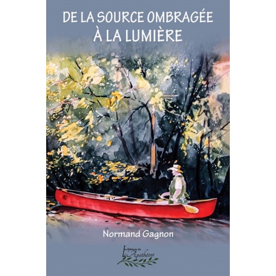 De la source ombragée à la lumière - Suite aquatique tome 2 - Normand Gagnon