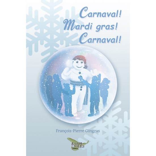 Carnaval ! Mardi gras ! Carnaval ! - François-Pierre Gingras