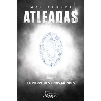 Atleadas tome 1 - La pierre des trois mondes - Mel...