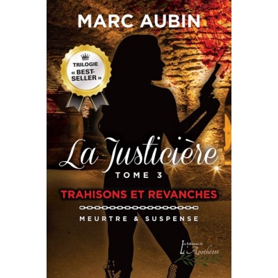 La Justicière Tome 3: Trahisons et revanches –...