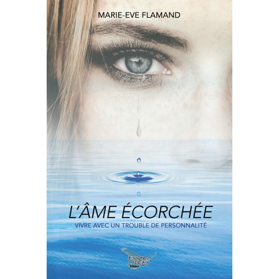 L'âme écorchée : vivre avec un trouble de personnalité limite - Marie-Eve Flamand