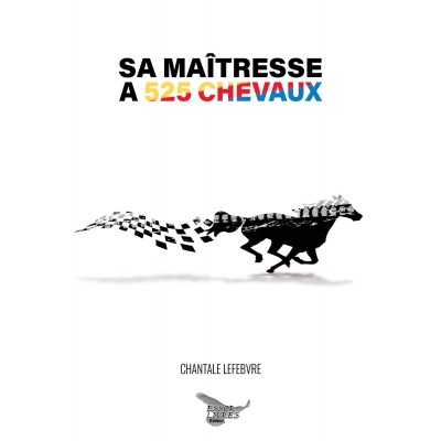 Sa maitresse a 525 chevaux - Chantale Lefebvre