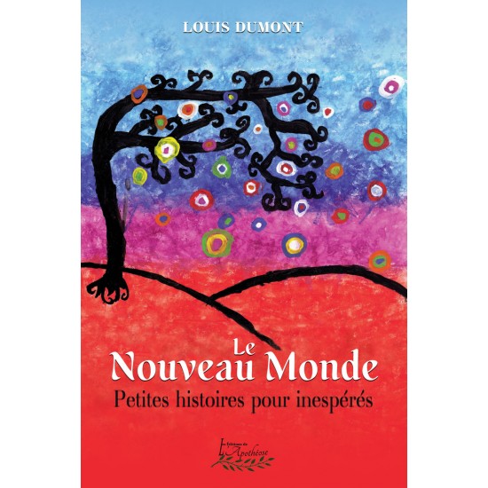 Le nouveau monde : Petites histoires pour inespérés - Louis Dumont