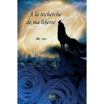 À la recherche de ma liberté - Aki-xxx-