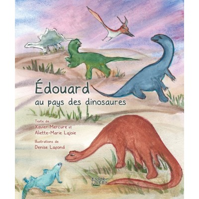 Edouard au pays des dinosaures - Aliette Lajoie et...