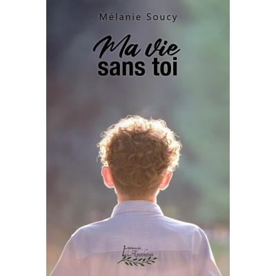 Ma vie sans toi - Mélanie Soucy