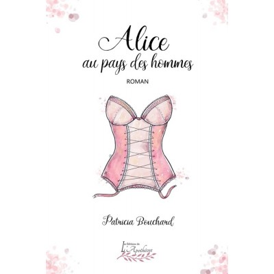 Alice au pays des hommes - Patricia Bouchard