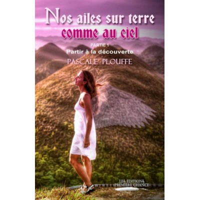 Nos ailes sur terre comme au ciel Partie 1 Partir...