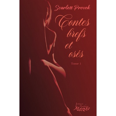 Contes brefs et osés tome 1 - Scarlett Provok
