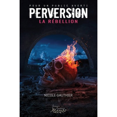 Perversion Tome 4 - La Rébellion - Nicole...