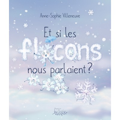 Et si, les flocons nous parlaient ? - Anne-Sophie...