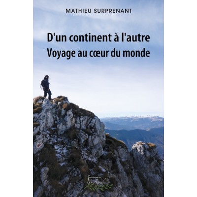 D'un continent à l'autre : Voyage au coeur du...