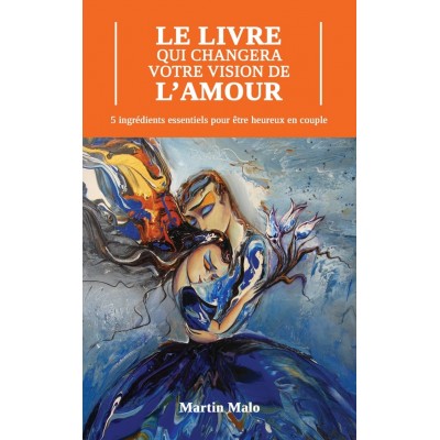 Le livre qui changera votre vision de l'amour -...