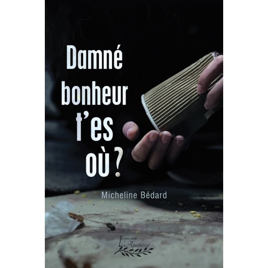 Damné bonheur t'es où - Micheline Bédard