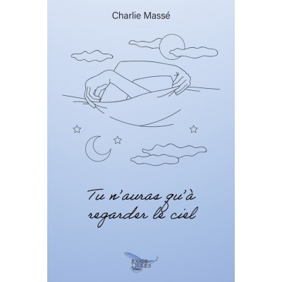 Tu n'auras qu'à regarder le ciel - Charlie Massé