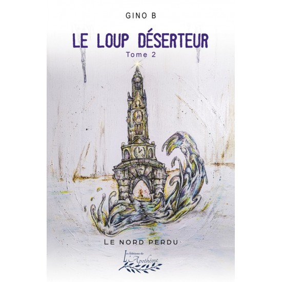 Le loup déserteur tome 2 | Le nord perdu - Gino...
