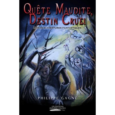 Quête maudite, destin cruel - Philippe Gagné