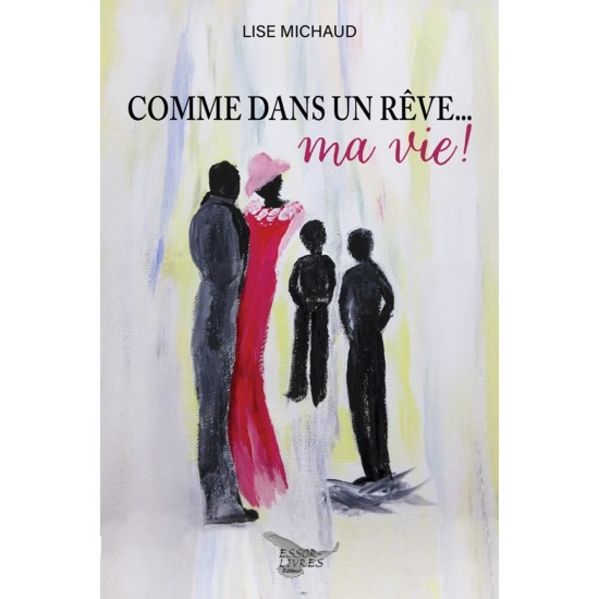 Comme dans un rêve... ma vie - Lise Michaud