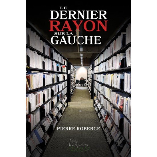 Le dernier rayon sur la gauche - Pierre Roberge