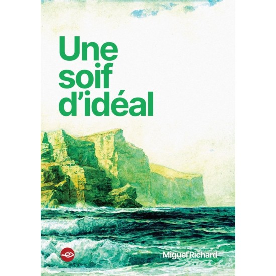 Une soif d'idéal - Miguel Richard