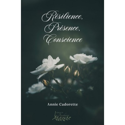 Résilience, présence, conscience - Annie...