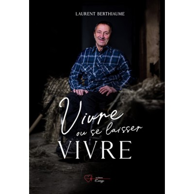 Vivre ou se laisser vivre - Laurent Berthiaume