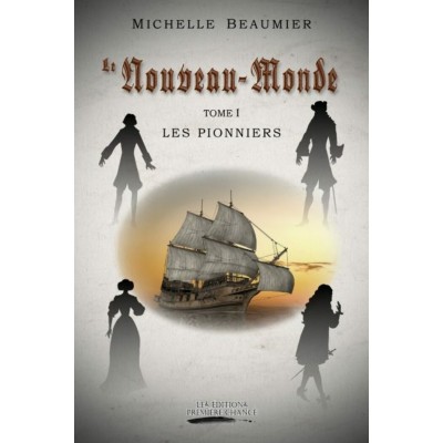 Le Nouveau-Monde Tome 1 : Les Pionniers - Michelle...