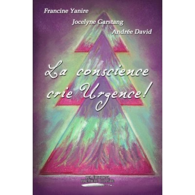 La conscience crie Urgence! - Francine Yanire,...