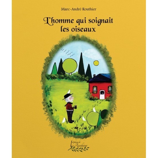 L'homme qui soignait les oiseaux - Marc-André...
