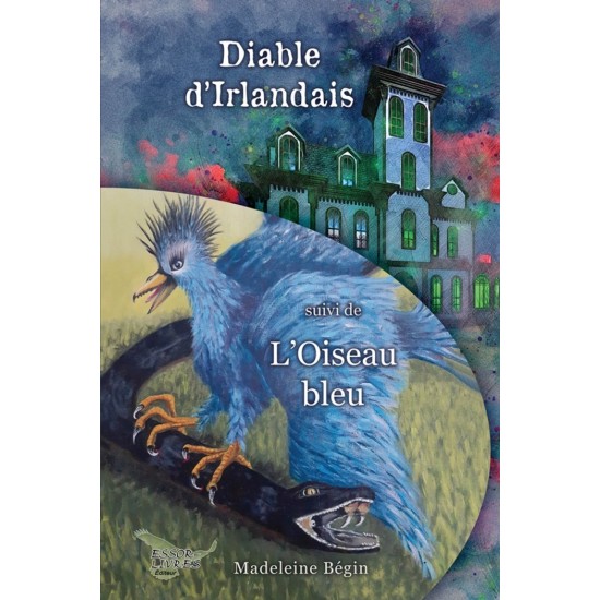 Diable d'Irlandais suivi de L'oiseau bleu - Madeleine Bégin