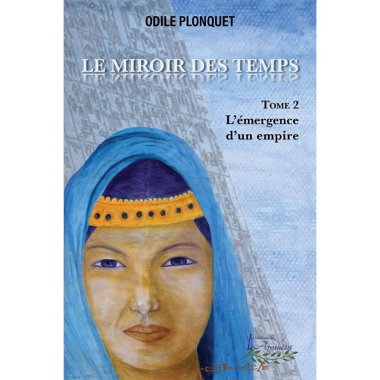 Le miroir des temps tome 2 | L'émergence d'un empire - Odile Plonquet