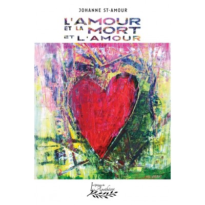L'amour et la mort et l'amour - Johanne St-Amour