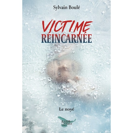 Victime réincarnée | Le noyé - Sylvain Boulé
