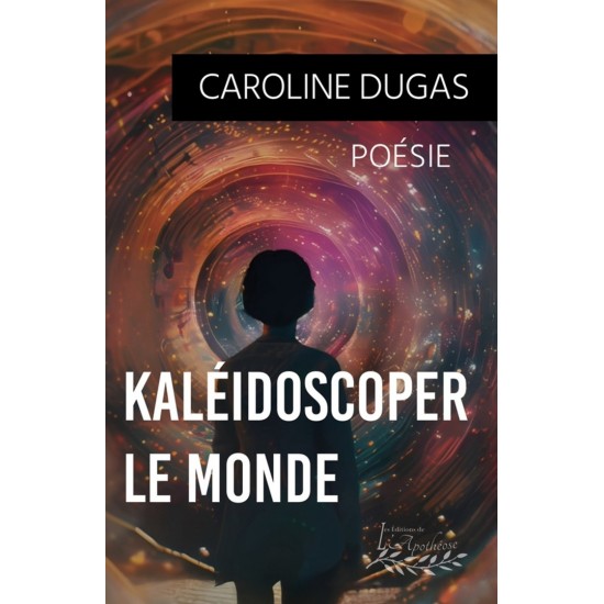 Kaléidoscoper le monde | Caroline Dugas