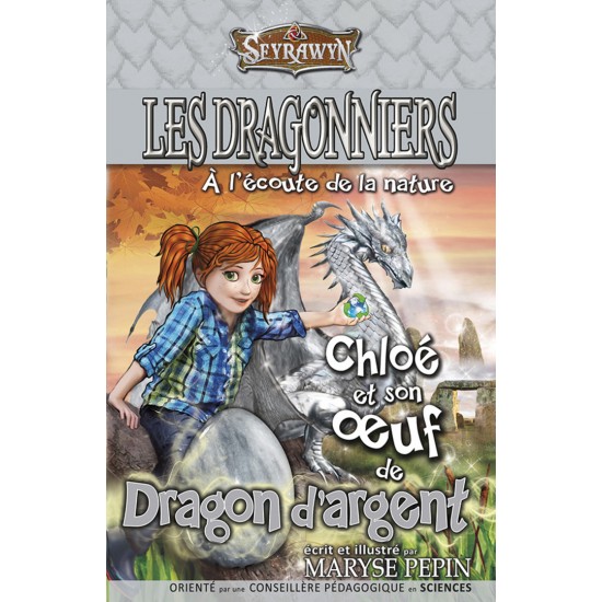 Les dragonniers 6 - Chloé et son oeuf de dragon d'argent - Maryse Pépin et Martial Grisé