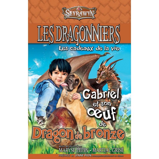 Les dragonniers 7 - Gabriel et son oeuf de dragon de bronze - Maryse Pépin et Martial Grisé