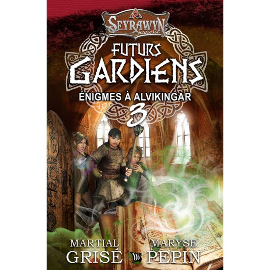 Futurs gardiens 3 - Énigmes à Alvikingar - Maryse Pépin et Martial Grisé