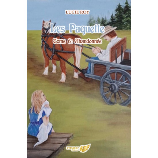 Les Paquette Tome 6 : Abandonnée - Lucie Roy