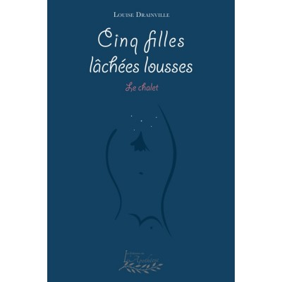 Cinq filles lâchées lousses - Le chalet | Louise...
