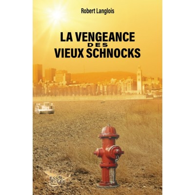 La vengeance des vieux schnocks | Robert Langlois