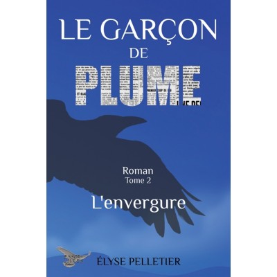 Le garçon de plume tome 2 L'envergure | Élyse...