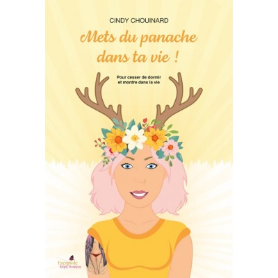 Mets du panache dans ta vie ! - Cindy Chouinard
