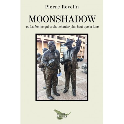 Moonshadow ou la femme qui voulait chanter plus...